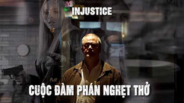 poster Cuộc Đàm Phán Nghẹt Thở Injustice