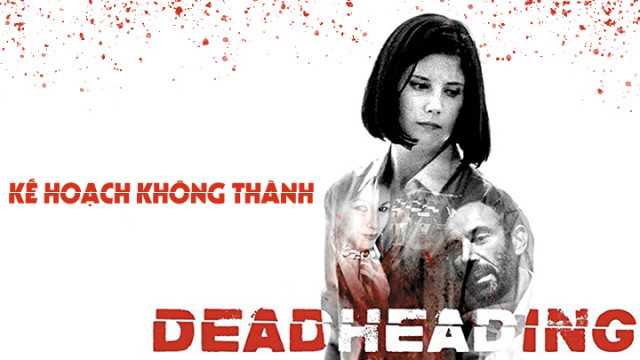 poster Kế Hoạch Không Thành Dead Heading