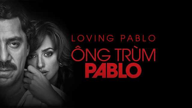 poster Ông Trùm Pablo Loving Pablo