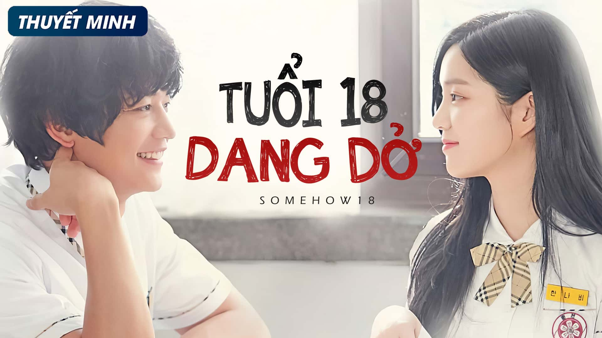 poster Tuổi 18 Dang Dở Somehow 18