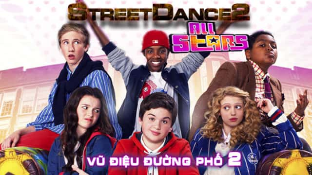 poster Vũ Điệu Đường Phố 2 StreetDance: All Stars